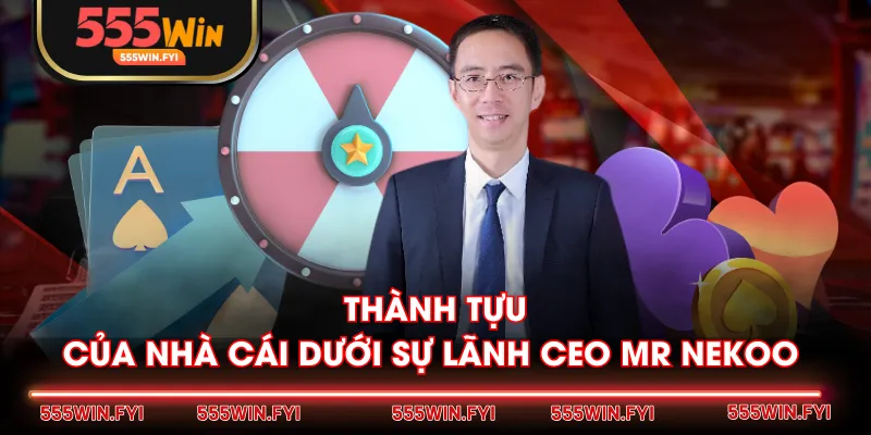 Thành tựu của nhà cái dưới sự lãnh CEO Mr Nekoo